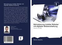 Produktbild: Bahnplanung mobiler Roboter mit digitaler Bildverarbeitung
