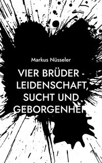 Produktbild: Vier Br&uuml;der - Leidenschaft, Sucht und Geborgenheit