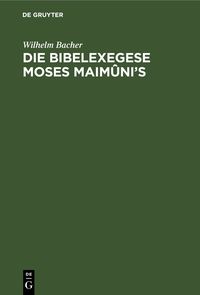 Produktbild: Die Bibelexegese Moses Maim&ucirc;ni&rsquo;s