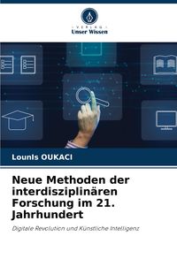 Produktbild: Neue Methoden der interdisziplin&auml;ren Forschung im 21. Jahrhundert