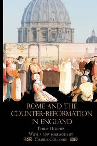 Produktbild: Hughes, P: Rome and the Counter-Reformation in England