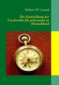 Produktbild: Die Entwicklung der Taschenuhr f&uuml;r jedermann in Deutschland