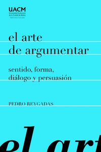 Produktbild: El arte de argumentar: sentido, forma, di&aacute;logo y persuasi&oacute;n