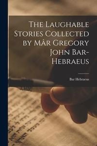 Produktbild: The Laughable Stories Collected by Mâr Gregory John Bar-Hebraeus