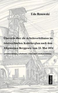 Produktbild: &Uuml;bersicht &uuml;ber die Arbeitsverh&auml;ltnisse im &ouml;sterr. Bergbau...