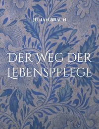 Produktbild: Der Weg der Lebenspflege