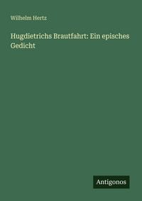 Produktbild: Hugdietrichs Brautfahrt: Ein episches Gedicht