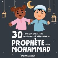 Produktbild: 30 traits de caract&egrave;re inspirants &agrave; apprendre du Proph&egrave;te Mohammad