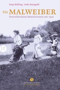 Bild vom Artikel Die Malweiber vom Autor Katja Behling