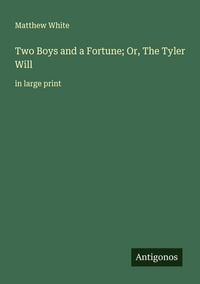 Produktbild: Two Boys and a Fortune; Or, The Tyler Will