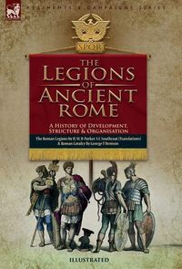 Produktbild: The Legions of Ancient Rome, A History of Development, Structure and Organisation