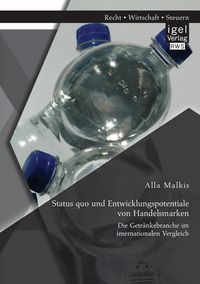 Produktbild: Status quo und Entwicklungspotentiale von Handelsmarken: Die Getr&auml;nkebranche im internationalen Vergleich