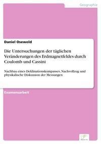Produktbild: Die Untersuchungen der t&auml;glichen Ver&auml;nderungen des Erdmagnetfeldes durch Coulomb und Cassini