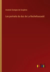 Produktbild: Les portraits du duc de La Rochefoucauld
