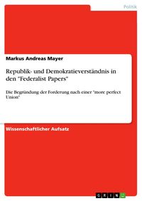 Produktbild: Republik- und Demokratieverst&auml;ndnis in den "Federalist Papers"