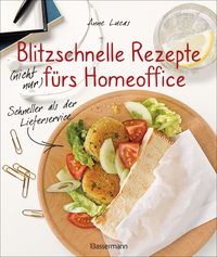 Produktbild: Blitzschnelle Rezepte (nicht nur) f&uuml;rs Homeoffice. Einfach, lecker und gesund kochen