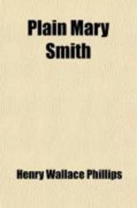 Produktbild: Plain Mary Smith; A Romance of Red Saunders