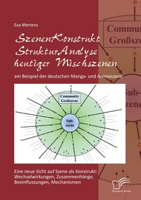 Produktbild: SzenenKonstruktStrukturAnalyse heutiger Mischszenen am Beispiel der deutschen Manga- und Animeszene