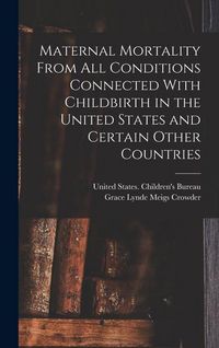 Produktbild: Maternal Mortality From all Conditions Connected With Childbirth in the United States and Certain Other Countries