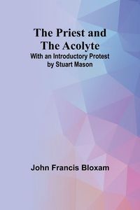 Produktbild: The Priest and the Acolyte; With an Introductory Protest by Stuart Mason
