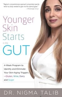 Bild vom Artikel Younger Skin Starts in the Gut: 4-Week Program to Identify and Eliminate Your Skin-Aging Triggers - Gluten, Wine, Dairy, and Sugar vom Autor Nigma Talib