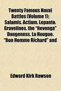 Produktbild: Twenty Famous Naval Battles (Volume 1); Salamis. Actium. Lepanto. Gravelines. the "Revenga" Dungeness. La Hougue. "Bon Homme Richard" and