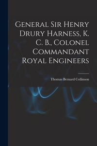 Produktbild: General Sir Henry Drury Harness, K. C. B., Colonel Commandant Royal Engineers