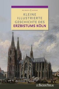 Produktbild: Kleine illustrierte Geschichte des Erzbistums K&ouml;ln
