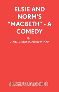 Produktbild: Elsie and Norm's Macbeth - A Comedy