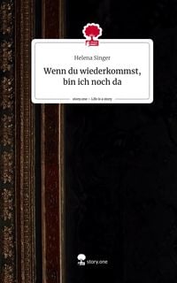 Produktbild: Wenn du wiederkommst, bin ich noch da. Life is a Story - story.one