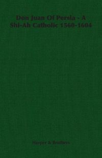Produktbild: Don Juan of Persia - A Shi-Ah Catholic 1560-1604