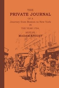Produktbild: The Private Journal of a Journey from Boston to New York in the Year 1704