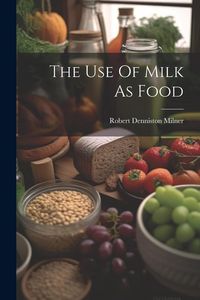 Produktbild: The Use Of Milk As Food