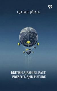 Produktbild: British Airships, Past, Present, And Future