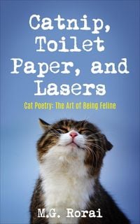 Produktbild: Catnip, Toilet Paper, and Lasers (Cat Poetry: The Art of Being Feline, #1)