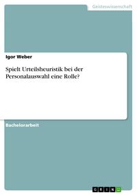 Produktbild: Spielt Urteilsheuristik bei der Personalauswahl eine Rolle?