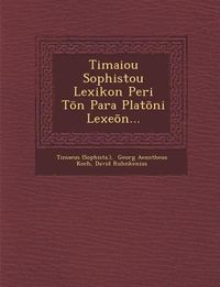 Produktbild: Timaiou Sophistou Lexikon Peri T N Para Plat Ni Lexe N...