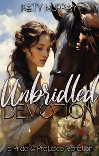 Produktbild: Unbridled Devotion: A Pride and Prejudice Variation