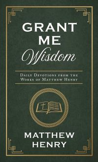 Produktbild: Grant Me Wisdom: Daily Devotions from the Works of Matthew Henry