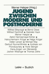 Jugend zwischen Moderne und Postmoderne Werner Helsper