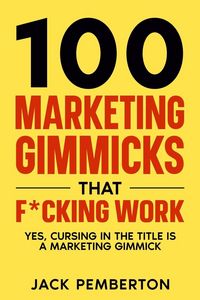 Produktbild: 100&iquest; Marketing Gimmicks&iquest; that F*cking Work
