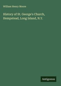 Produktbild: History of St. George's Church, Hempstead, Long Island, N.Y.