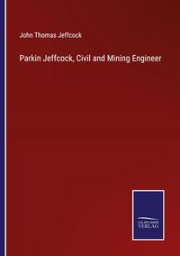 Produktbild: Parkin Jeffcock, Civil and Mining Engineer