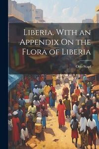 Produktbild: Liberia. With an Appendix On the Flora of Liberia