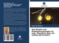 Produktbild: Das Muster von Krebserkrankungen im Irak: &Uuml;berblick &uuml;ber ein halbes Jahrhundert