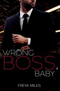 Wrong Boss, Baby von Freya Miles