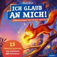 Produktbild: Ich glaub an mich! - Selbstvertrauen von Kindern st&auml;rken