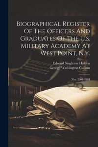 Produktbild: Biographical Register Of The Officers And Graduates Of The U.s. Military Academy At West Point, N.y.: Nos. 2001-3384