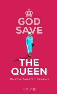 Produktbild: God Save the Queen. Was wir an Elizabeth II. bewundern