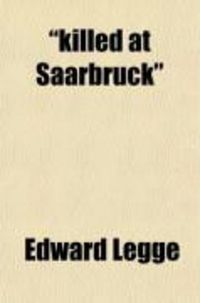 Produktbild: Killed at Saarbruck; An Englishman's Adventures During the War. [Between France and Prussia in 1870.]